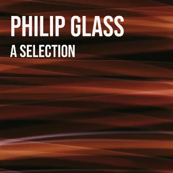 Glass - A Selection by Philip Glass