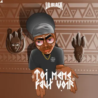 Toi même faut voir by Lil Black