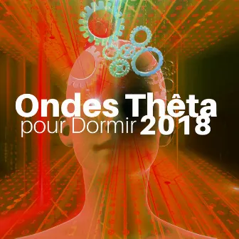 Ondes Thêta pour Dormir 2018 - les Chansons les plus Relaxantes pour Calmer votre Cerveau by Unknown Artist