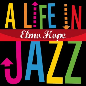 Elmo Hope - A Life in Jazz by Elmo Hope