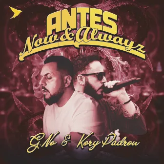 Antes, Now & Alwayz by Kory Padron