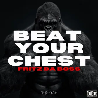 Beat Your Chest by Fritz