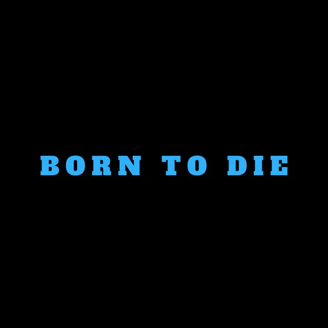 Born to Die