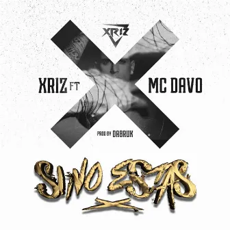 Si no estas (feat. McDavo) by Xriz