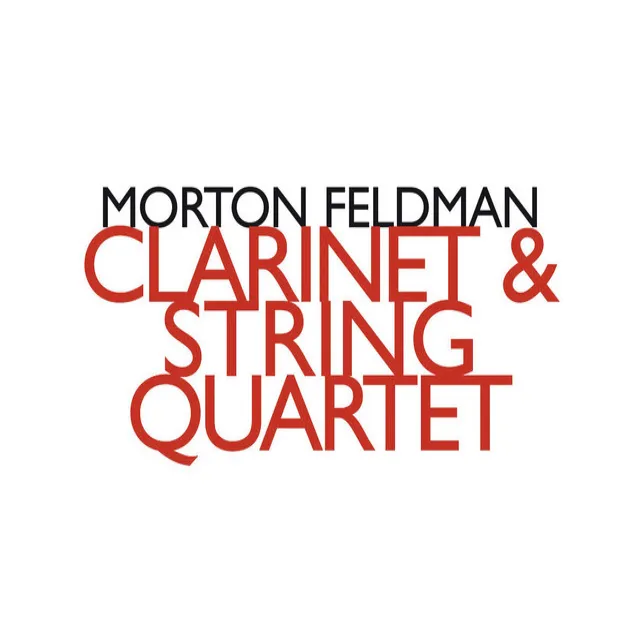 Feldman : Clarinet and String Quartet