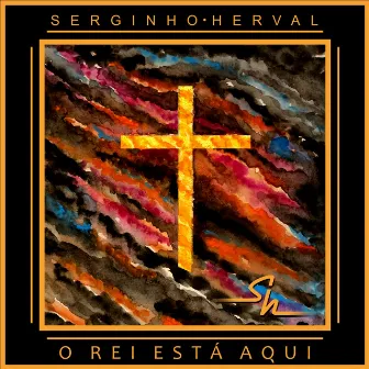 O Rei está aqui by Serginho Herval