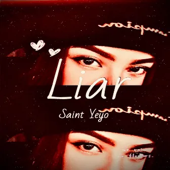 Liar by Saint Yeyo