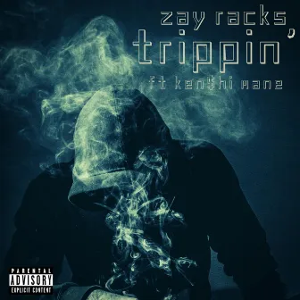 Trippin' by Zay Racks