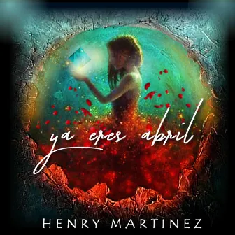 Ya Eres Abril by Henry Martinez