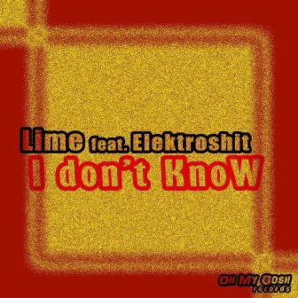 I don't Know by Lime