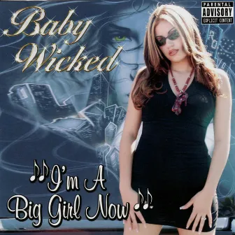 I'm a Big Girl Now by Baby Wicked