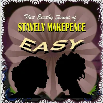 Easy by Stavely Makepeace