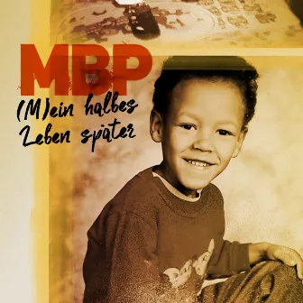 (M)Ein halbes Leben später by MBP