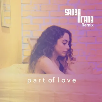 Part of Love (Sangarang Remix) by Sangarang