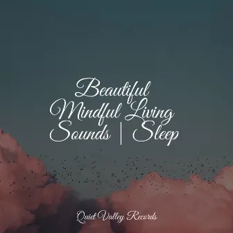 Beautiful Mindful Living Sounds | Sleep by Help Me Sleep