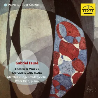 Gabriel Fauré: Complete Works for Violin and Piano by Matthias Lingenfelder