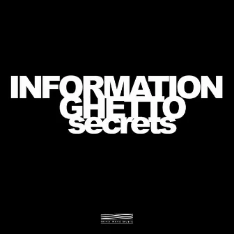 Secrets by Information Ghetto