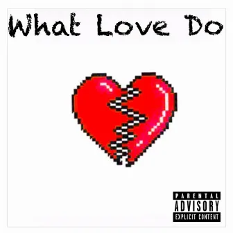 What Love Do by WuGieee