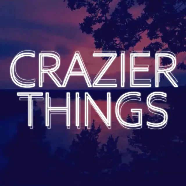 Crazier Things