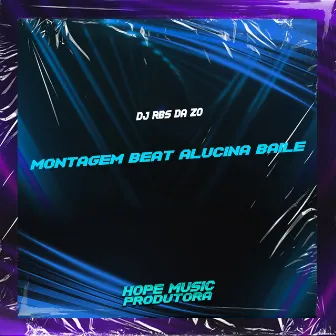 Montagem Beat Alucina Baile by DJ RBS da ZO