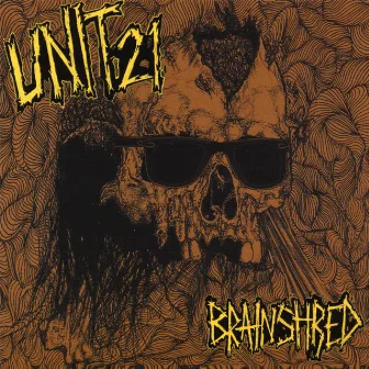 Brainshred by Unit 21