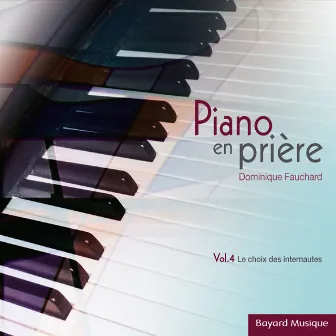 Piano en prière, Vol. 4 (Le choix des internautes) by Dominique Fauchard