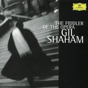 The Fiddler Of The Opera by Gil Shaham