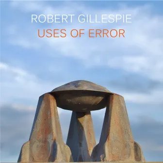 Uses of Error by Robert Gillespie