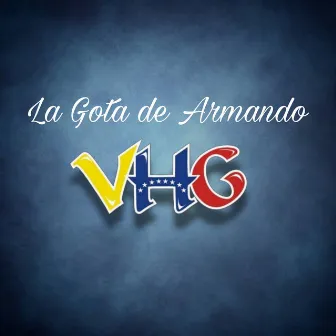 La Gota de Armando by VHG