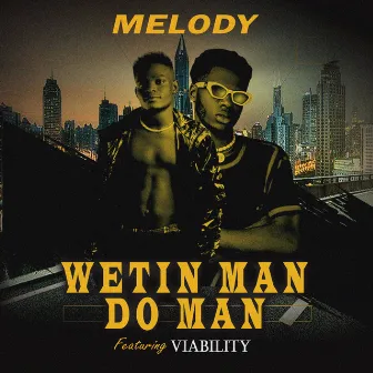 Wetin Man Do Man by Melody