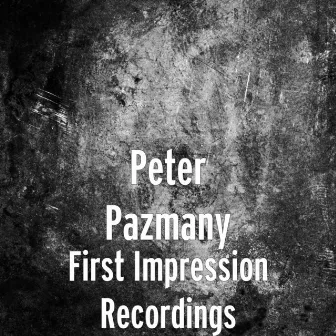 First Impression Recordings by Peter Pazmany