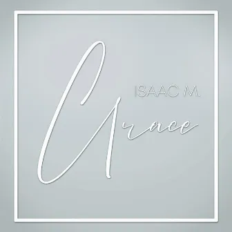 Grace by Isaac M