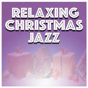 Relaxing Christmas Jazz by Relaxing Piano Jazz Music Ensemble