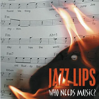 Who needs Music by Jazz Lips