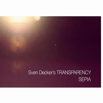 Sven Decker´s Transparency: Sepia by Sven Decker