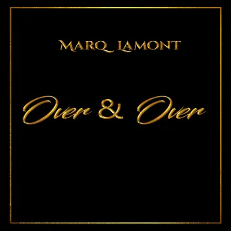 Over & Over by Marq Lamont