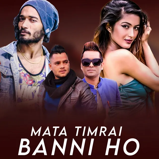 Mata Timrai Banni Ho