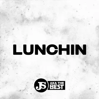 LUNCHIN by JS aka The Best