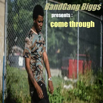 Come Through by Band Gang Biggs