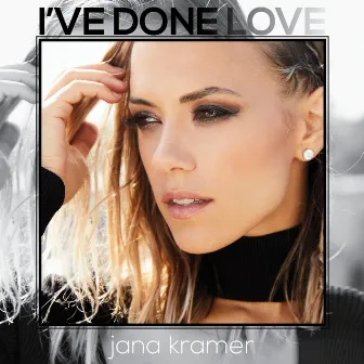 I've Done Love by Jana Kramer