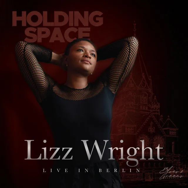 Holding Space (Lizz Wright live in Berlin)