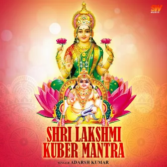 Shri Lakshmi Kuber Mantra (Wealth) by Adarsh Kumar