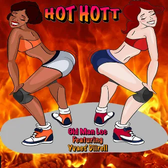 Hot Hott by Old Man Loc