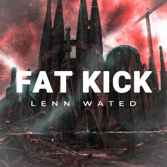 Fat Kick by Lenn Wated