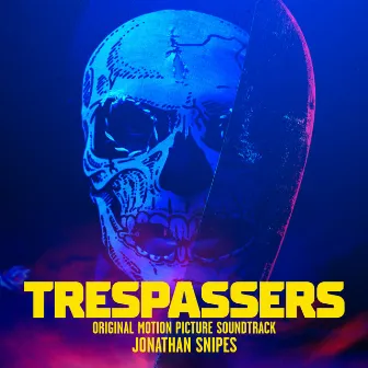 Trespassers (Original Motion Picture Soundtrack) by Jonathan Snipes