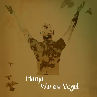 Wie ein Vogel by Manja