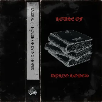 House of Dying Hopes by TAGSOUP