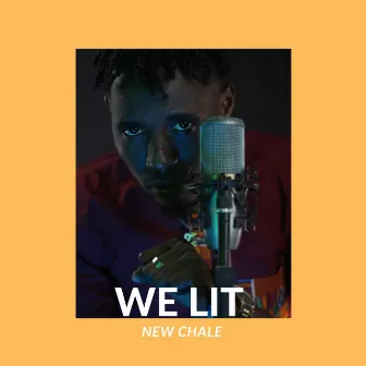 WE LIT by NEW CHALE