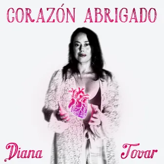 Corazón Abrigado by Diana Tovar