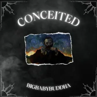 Conceited by BigBabyBuddha